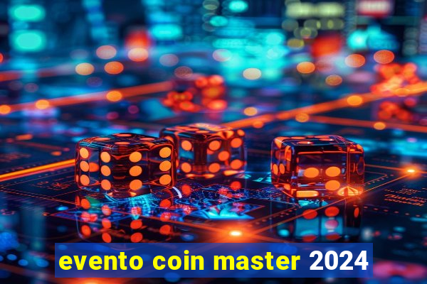 evento coin master 2024